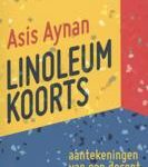 Asis Aynan is in ‘Linoleumkoorts’ geestig en kritisch